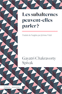 Subalternes peuvent-elles parler? (Les) [nouvelle édition]